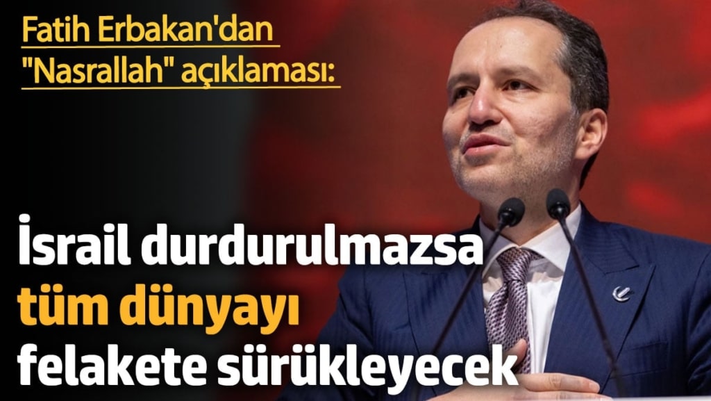 YRP Genel Başkanı Erbakan'dan 'Nasrallah' açıklaması