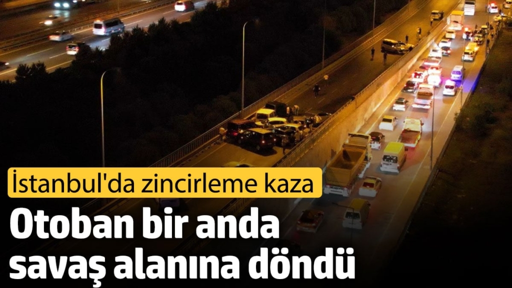 İstanbul'da 15 araçlık zincirleme kaza!