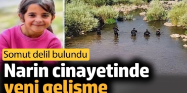 Narin cinayetinde yeni gelişme. Somut delil bulundu
