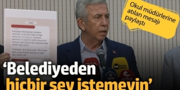 Mansur Yavaş: Okul müdürlerine ‘Belediyeden hiçbir şey istemeyin’ diye mesaj atmışlar