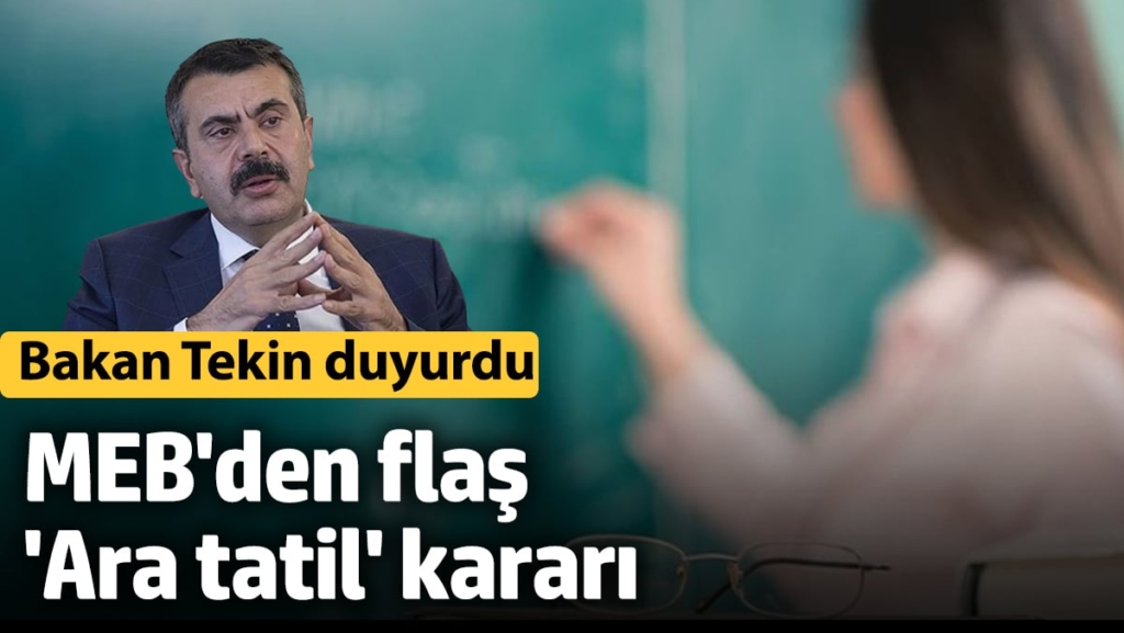 MEB’den flaş 'Ara tatil' kararı! Bakan Tekin duyurdu