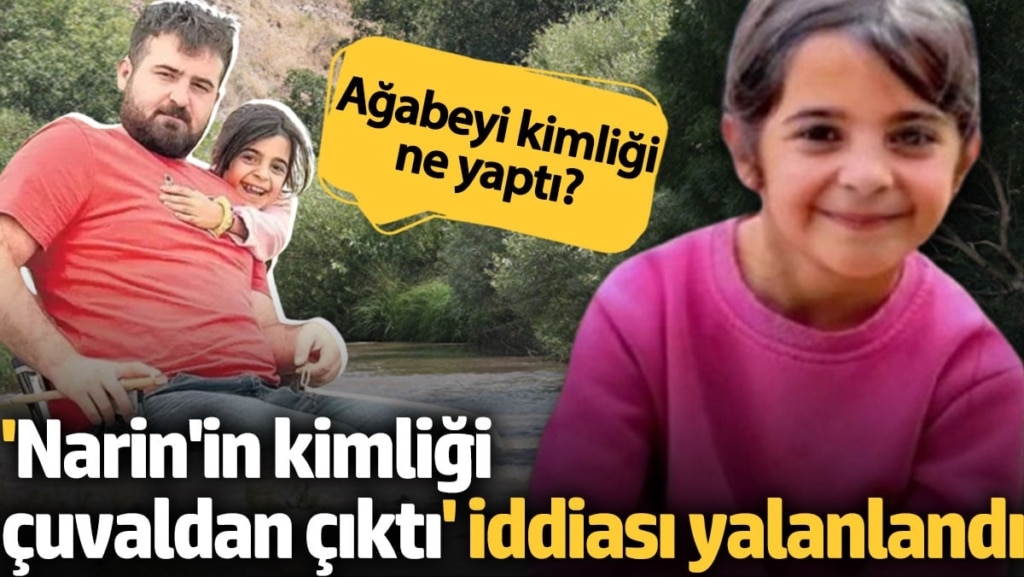 'Narin'in kimliği çuvaldan çıktı' iddiası yalanlandı. Ağabeyi kimliği ne yaptı?