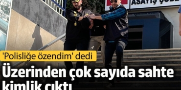 'Polisliğe özendim' dedi. Üzerinden çok sayıda sahte kimlik çıktı