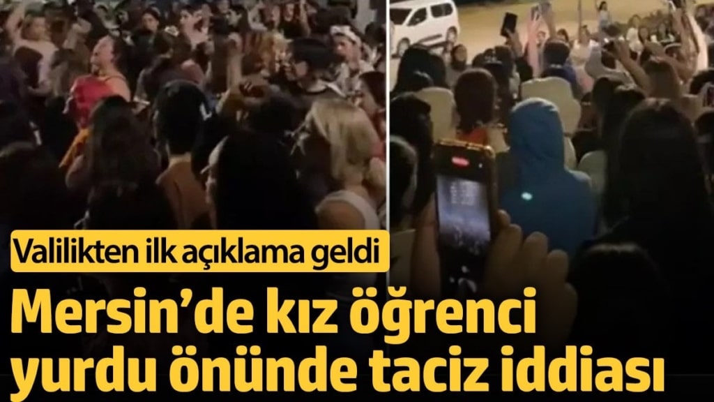 Mersin’de kız öğrenci yurdu önündeki taciz iddiasında yeni gelişme: Valilikten ilk açıklama geldi