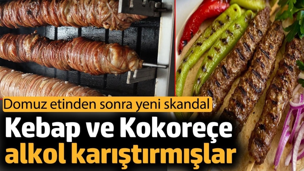 Kebap ve kokoreçe alkol karıştırmışlar. Domuz etinden sonra yeni skandal