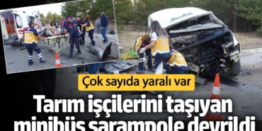 Karaman’da tarım işçilerini taşıyan minibüs devrildi: Çok sayıda yaralı var