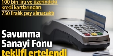 Savunma Sanayi Fonu teklifine erteleme