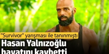 Survivor yarışması ile tanınmıştı. Hasan Yalnızoğlu hayatını kaybetti