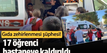 17 öğrenci gıda zehirlenmesi şüphesiyle hastanede!