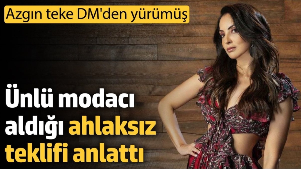 Ünlü modacı aldığı ahlaksız teklifi anlattı. Azgın teke DM'den yürümüş