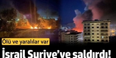 İsrail ordusu Suriye’ye saldırdı! Ölü ve yaralılar var