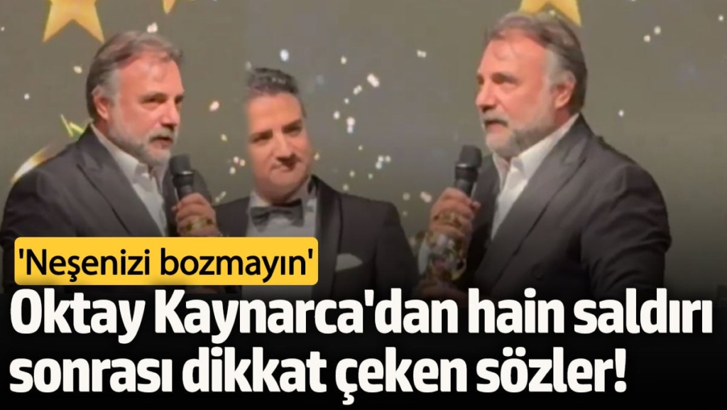 Oktay Kaynarca'dan hain saldırı sonrası dikkat çeken sözler: Neşenizi Bozmayın