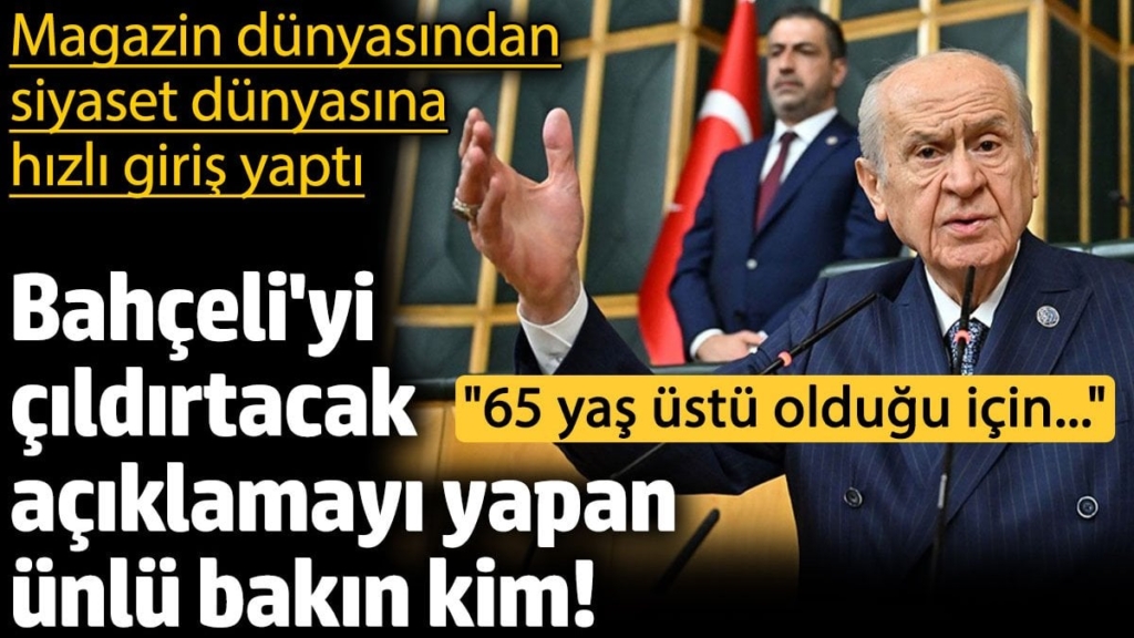 MHP Genel Başkanı Devlet Bahçeli'yi çıldırtacak açıklamayı yapan ünlü bakın kim! Magazin dünyasından siyaset dünyasına hızlı giriş yaptı