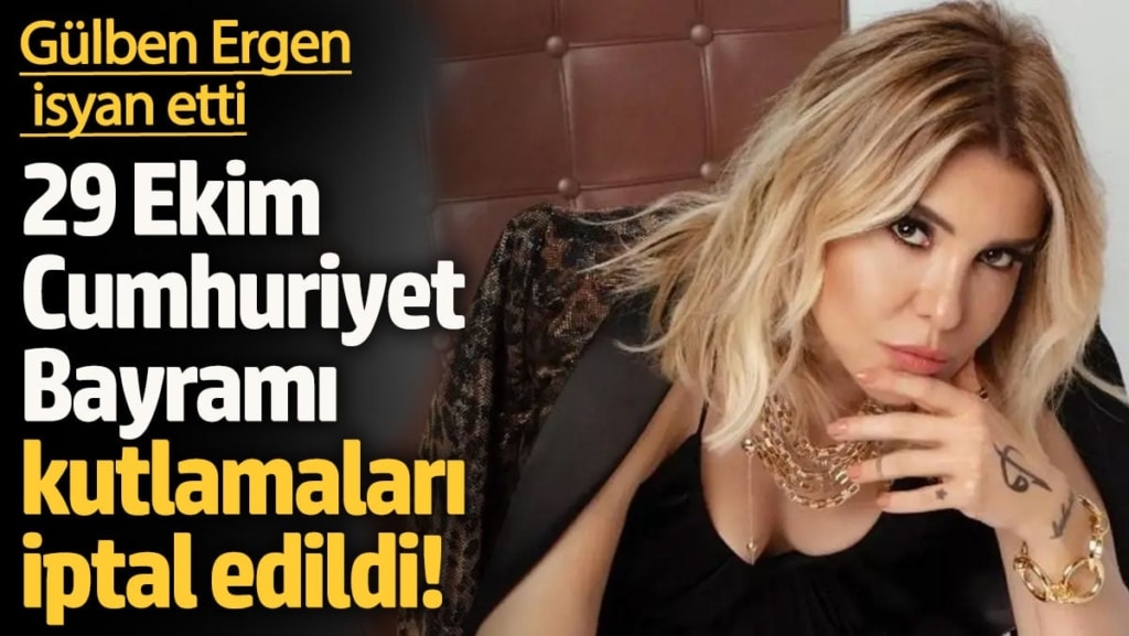 29 Ekim Cumhuriyet Bayramı kutlamaları iptal edildi! Gülben Ergen isyan etti