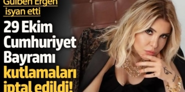 29 Ekim Cumhuriyet Bayramı kutlamaları iptal edildi! Gülben Ergen isyan etti