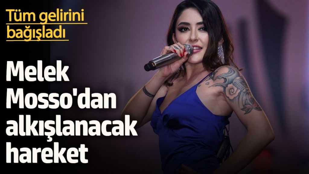 Melek Mosso'dan alkışlanacak hareket! Konserin tüm gelirini bakın nereye bağışladı