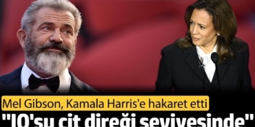 Mel Gibson, Kamala Harris'e hakaret etti: "IQ'su çit direği seviyesinde"