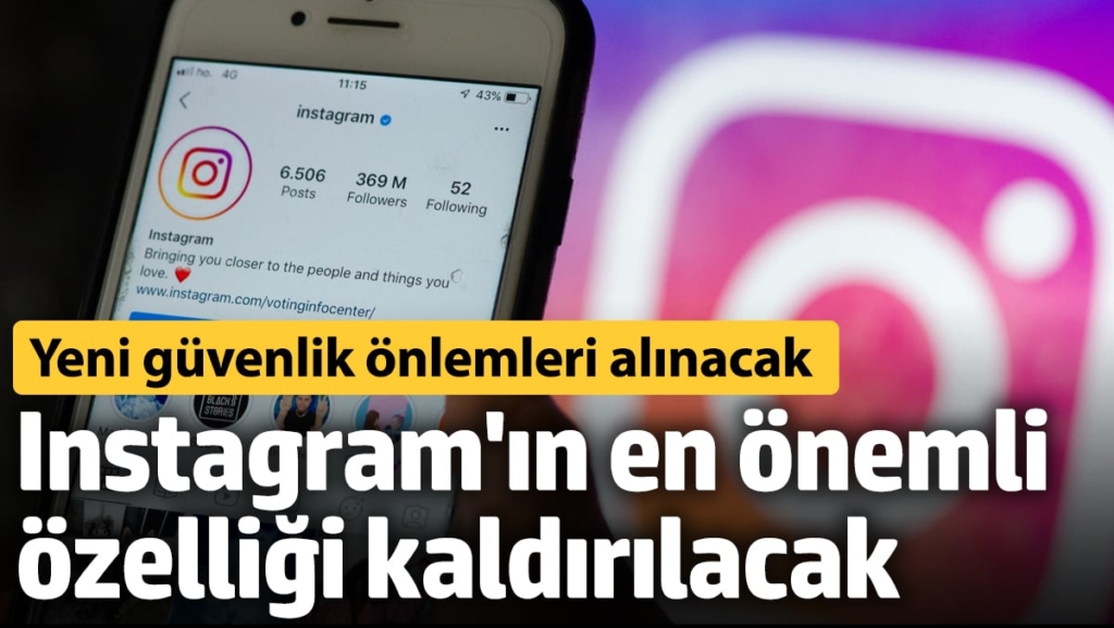 Instagram'ın en önemli özelliği kaldırılacak! Yeni güvenlik önlemleri alınacak