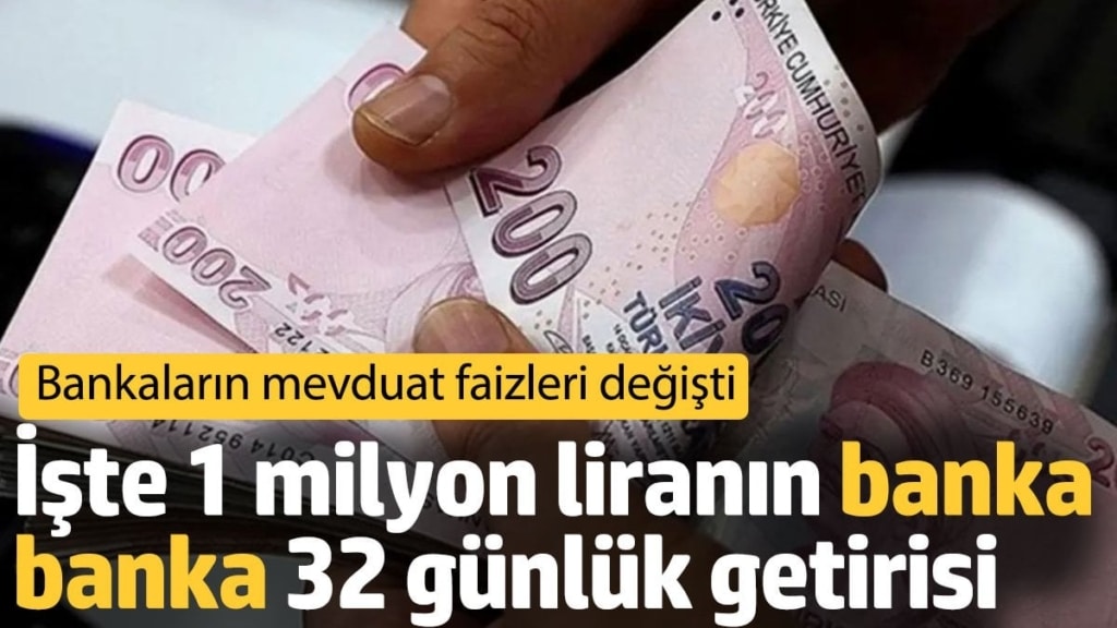 Bankaların mevduat faizleri değişti. İşte 1 milyon liranın banka banka 32 günlük getirisi