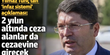 Yılmaz Tunç'tan flaş açıklama: 2 yılın altında ceza alanlar da cezaevine girecek