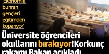 Üniversite öğrencileri okulu bırakıyor. Bakan açıkladı