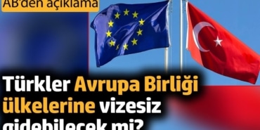 Türkler Avrupa Birliği ülkelerine vizesiz gidebilecek mi? AB’den açıklama