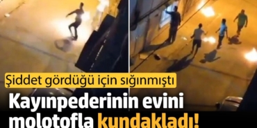 Adana'da damat dehşeti! kayınpederinin evine molotofla saldırdı