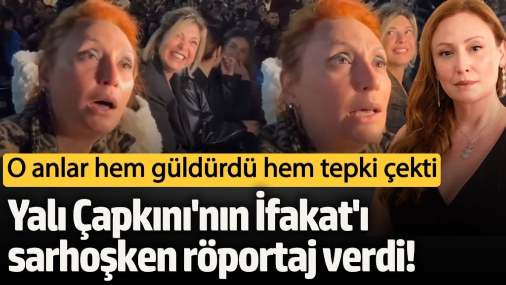 Yalı Çapkını'nın İfakat'ı Gülçin Santırcıoğlu sarhoşken röportaj verdi! Kimse engel olmadı o anlar dikkat çekti