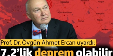 ‘7,2’lik deprem olabilir’. Prof. Dr. Övgün Ahmet Ercan uyardı