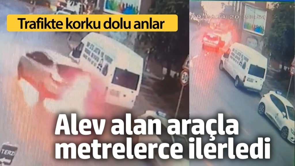 Alev alan araçla metrelerce ilerledi