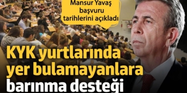 KYK yurtlarında yer bulamayanlara barınma desteği. Mansur Yavaş açıkladı