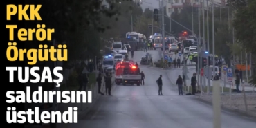 PKK terör örgütü TUSAŞ saldırısını üstlendi