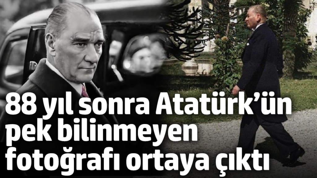 88 yıl sonra Atatürk’ün pek bilinmeyen fotoğrafı ortaya çıktı!