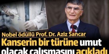 Aziz Sancar'dan Beyin Kanseri İçin Umut Veren Molekül!