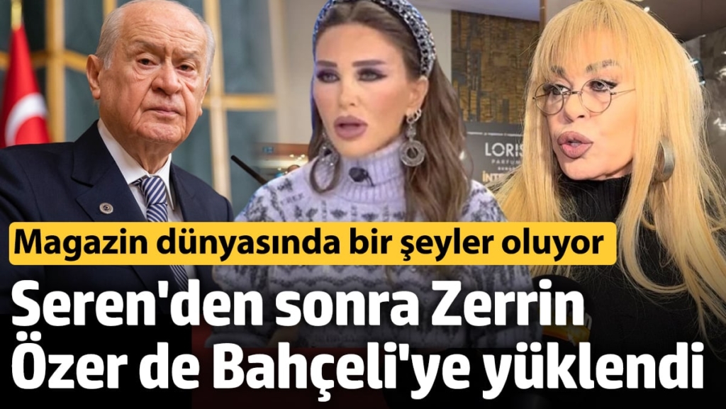 Seren Serengil'den sonra Zerrin Özer de Bahçeli’ye yüklendi!
