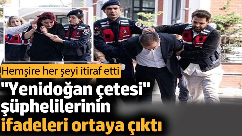''Yenidoğan çetesi'' şüphelilerinin ifadeleri ortaya çıktı. Hemşire her şeyi itiraf etti