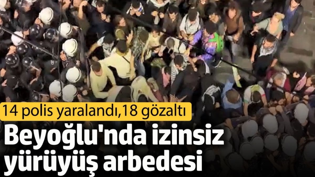 Beyoğlu'nda izinsiz yürüyüş arbedesi: 14 polis yaralandı, 18 gözaltı
