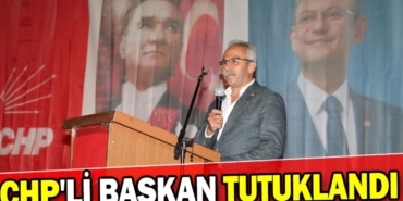 CHP'li başkan tutuklandı