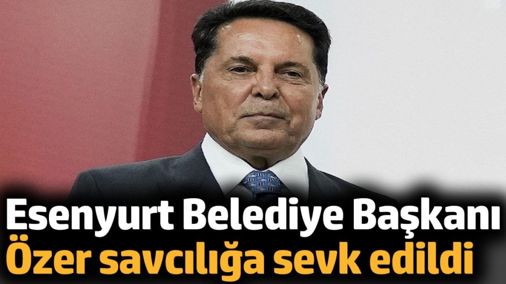 Esenyurt Belediye Başkanı Özer savcılığa sevk edildi