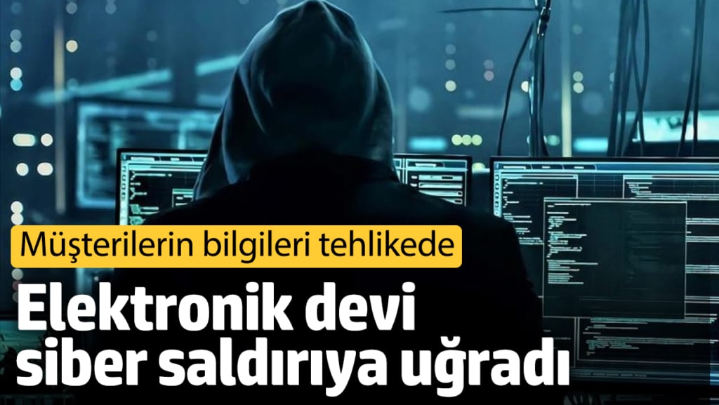Elektronik devi siber saldırıya uğradı! Müşterilerin bilgileri çalındı
