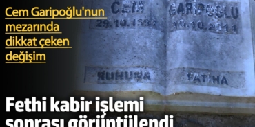 Cem Garipoğlu'nun mezarında dikkat çeken değişim