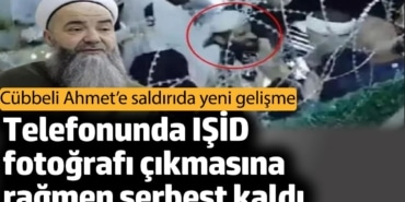 Telefonunda IŞİD fotoğrafı çıkmasına rağmen serbest kaldı. Cübbeli Ahmet’e saldırıda yeni gelişme