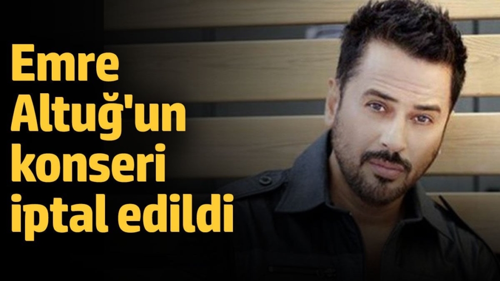 Emre Altuğ'un konseri iptal edildi