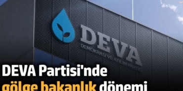 DEVA Partisi'nde "gölge bakanlık" dönemi