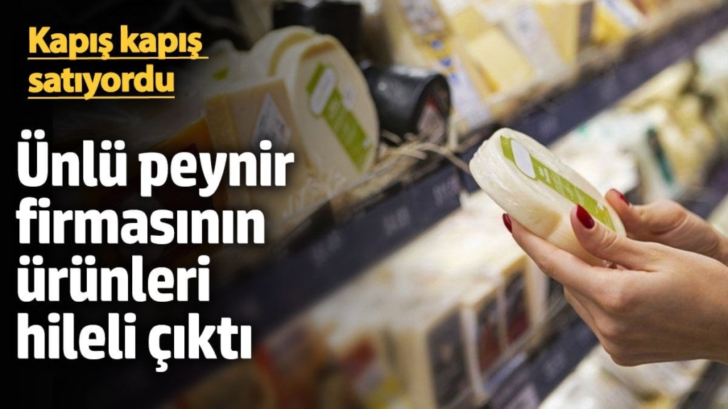 Ünlü peynir firmasının ürünleri hileli çıktı! Kapış kapış satıyordu