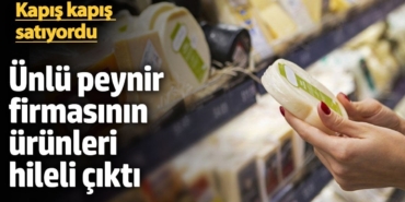 Ünlü peynir firmasının ürünleri hileli çıktı! Kapış kapış satıyordu