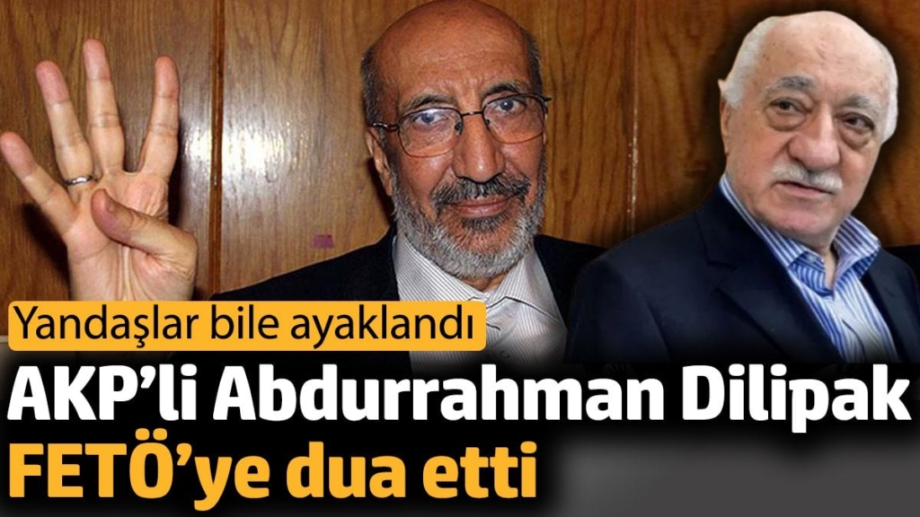 AKP’li Abdurrahman Dilipak FETÖ’ye dua etti. Yandaşlar bile ayaklandı