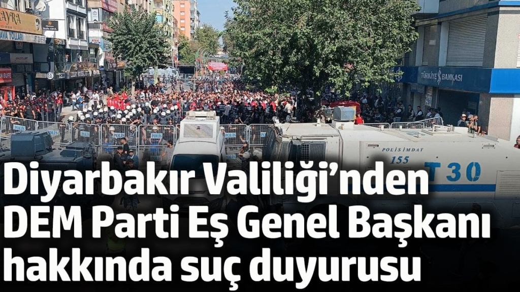 Diyarbakır Valiliği’nden DEM Parti Eş Genel Başkanı hakkında suç duyurusu