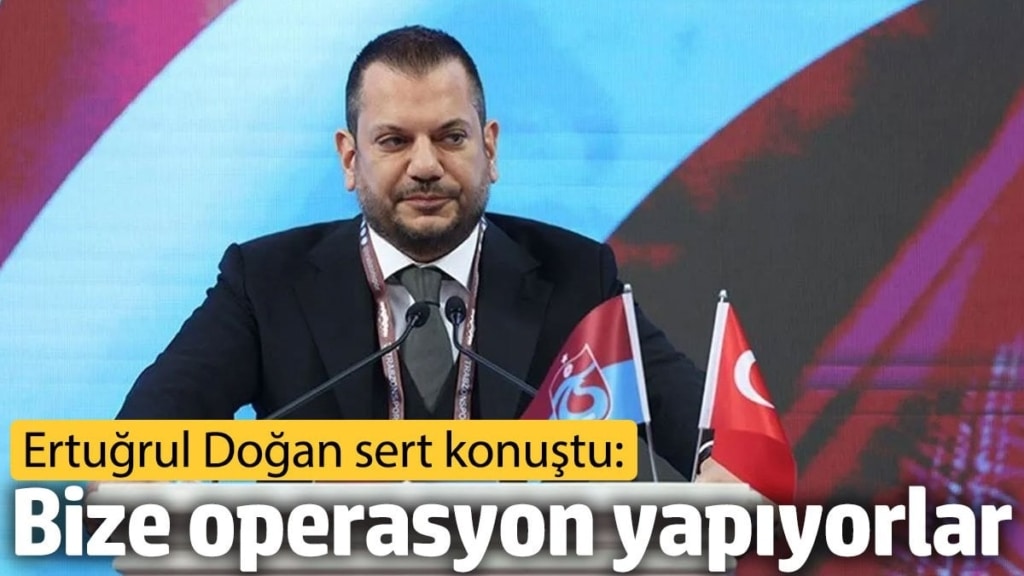 Ertuğrul Doğan sert konuştu: Bize operasyon yapıyorlar