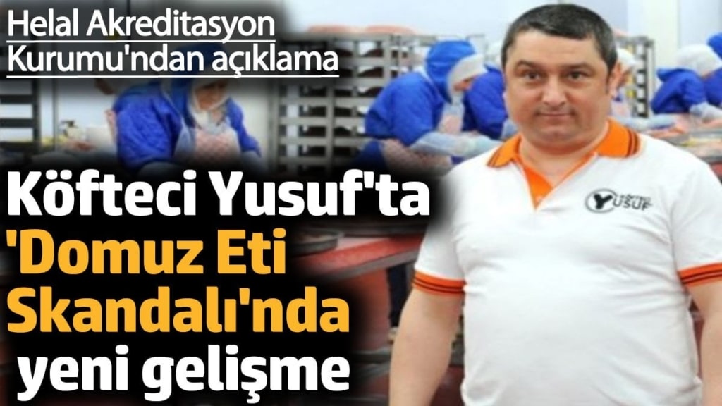 Köfteci Yusuf'ta 'domuz eti skandalı'nda yeni gelişme. Helal Akreditasyon Kurumu'ndan açıklama